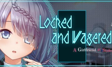 Locked and Wagered: A Girlfriend at Stake Free Download [Final & Uncensored]